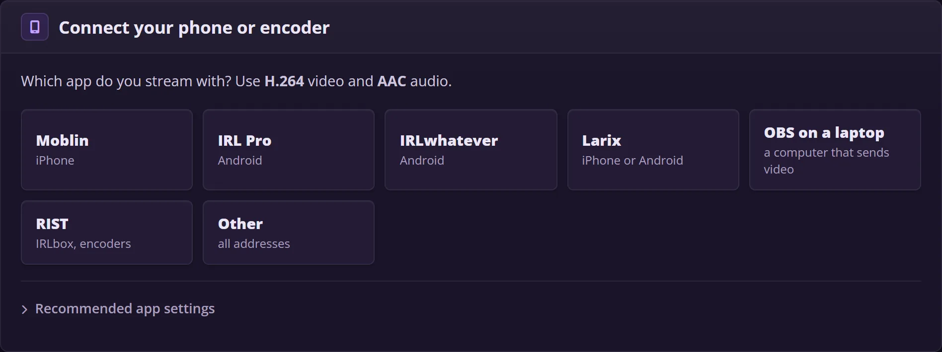 Connect your phone or encoder: Moblin, IRL Pro, IRLwhatever, Larix, OBS on a laptop, RIST and Other